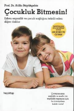 Çocukluk bitmesin : erken ergenlik ve çocuk sağlığını tehdit eden diğer riskler