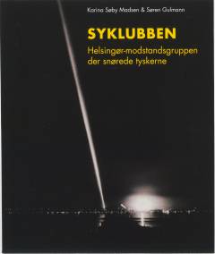 Syklubben : Helsingør-modstandsgruppen der snørede tyskerne