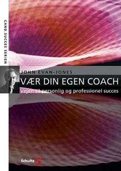 Vær din egen coach : vejen til personlig og professionel succes