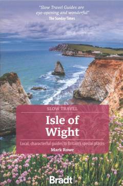 Isle of Wight : local, characterful guides to Britain's special places