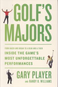 Golf's majors : from Hagen and Hogan to a Bear and a Tiger, inside the game's most unforgettable performances