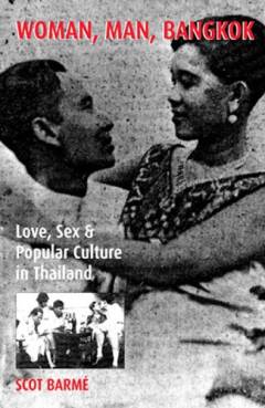 Woman, man, Bangkok : love, sex, and popular culture in Thailand