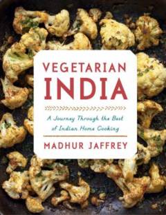 Vegetarian India : a journey through the best of Indian home cooking