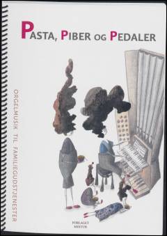 Pasta, piber og pedaler : orgelmusik til familiegudstjenester