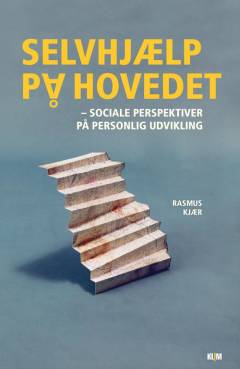 Selvhjælp på hovedet : sociale perspektiver på personlig udvikling