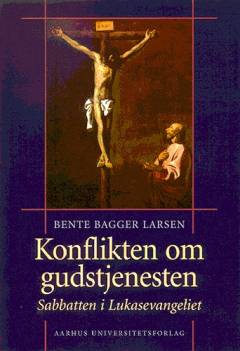 Konflikten om gudstjenesten : sabbatten i Lukasevangeliet