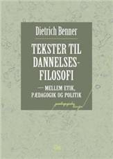 Tekster til dannelsesfilosofi : mellem etik, pædagogik og politik