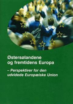 Østersølandene og fremtidens Europa : perspektiver for den udvidede Europæiske Union