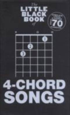 The little black book of 4-chord songs : complete lyrics & chords, over 70 classics!