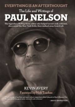 Everything is an afterthought : the life and writings of Paul Nelson