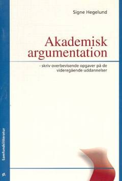 Akademisk argumentation : skriv overbevisende opgaver på de videregående uddannelser