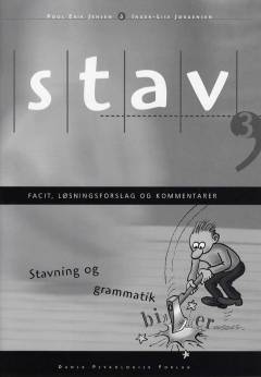Stav 3 : stavning og grammatik -- Facit, løsningsforslag og kommentarer