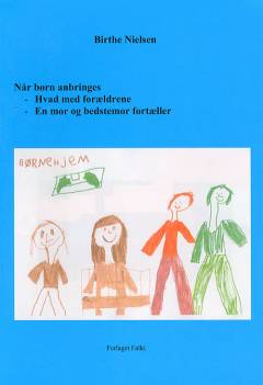 Når børn anbringes - hvad med forældrene, en mor og bedstemor fortæller