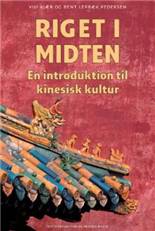 Riget i midten : en introduktion til kinesisk kultur