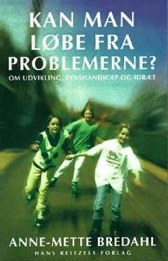 Kan man løbe fra problemerne? : om udvikling, synshandicap og idræt
