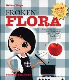 Frøken Flora : hvad alle børn bør vide om madlavning, rengøring, vasketøj og meget andet