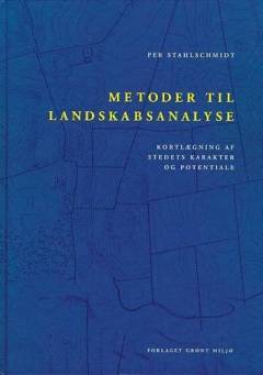 Metoder til landskabsanalyse : kortlægning af stedets karakter og potentiale