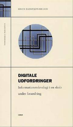 Digitale udfordringer : informationsteknologi i en skole under forandring