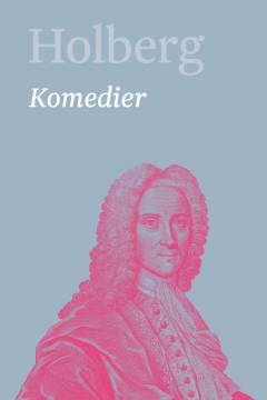 Holberg : Ludvig Holbergs hovedværker. Bind 2 : Komedier 2