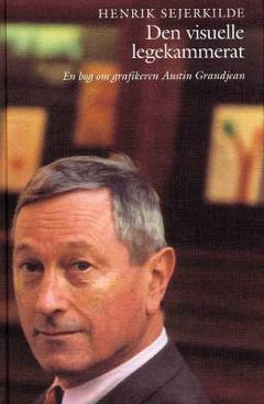 Den visuelle legekammerat : en bog om grafikeren Austin Grandjean