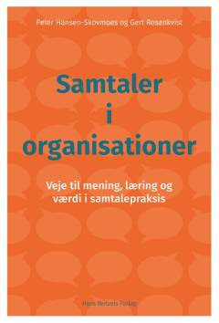Samtaler i organisationer : veje til mening, læring og værdi i samtalepraksis
