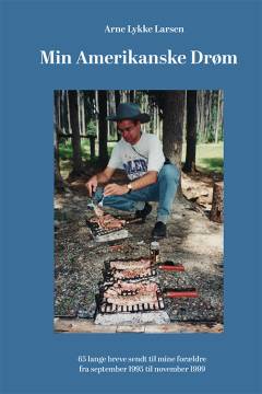 Min amerikanske drøm : 65 lange breve sendt til mine forældre fra september 1995 til november 1999