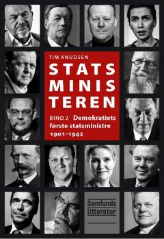 Statsministeren. Bind 2 : Demokratiets første statsministre 1901-1942