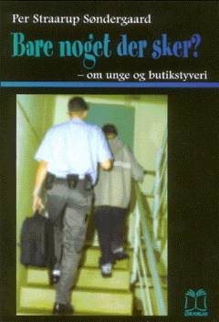 Bare noget der sker? : om unge og butikstyveri