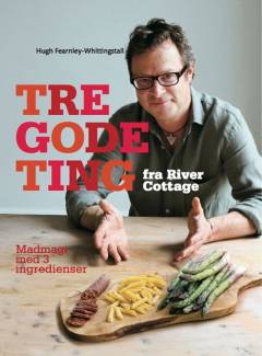 Tre gode ting fra River Cottage