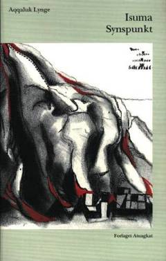 Isuma : ukiuni 25-ni taalliat, oqalugiaatit allaaserisallu : digte, taler og artikler gennem 25 år