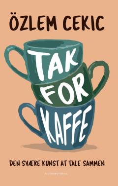 Tak for kaffe : den svære kunst at tale sammen