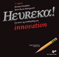 Heureka! : en teori- og værktøjsbog om innovation