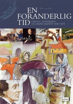 En foranderlig tid : om H.C. Andersen og hans samtid 1805-1875