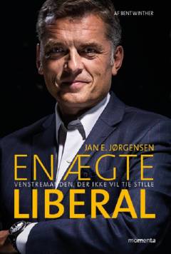 En ægte liberal : venstremanden, der ikke vil tie stille