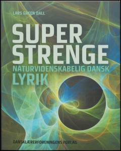 Superstrenge : naturvidenskabelig dansk lyrik