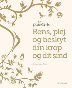 Pukka-te - rens, plej og beskyt din krop og dit sind