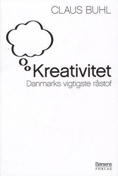 Kreativitet : Danmarks vigtigste råstof