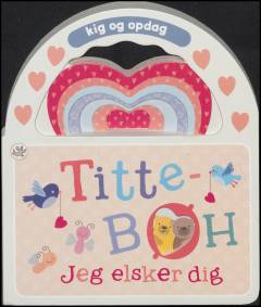 Titte-bøh : jeg elsker dig