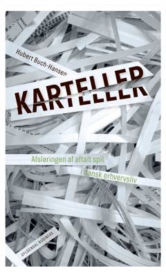 Karteller : afsløringen af aftalt spil i dansk erhvervsliv