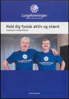 Hold dig fysisk aktiv og stærk : træning for lungepatienter