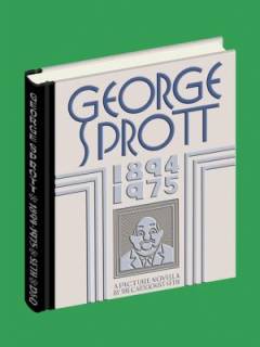George Sprott : 1894-1975 : a picture novella