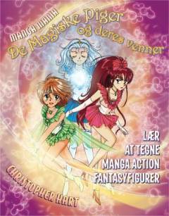 Manga mania - de magiske piger og deres venner : lær at tegne manga action fantasyfigurer