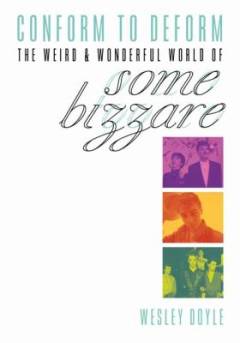 Conform to deform : the weird and wonderful world of Some Bizzare