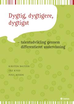 Dygtig, dygtigere, dygtigst : talentudvikling gennem differentieret undervisning