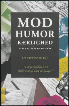 Mod humor kærlighed : Karen Blixens liv og værk : en citatsamling