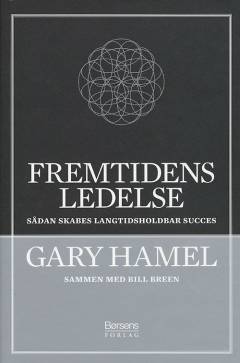 Fremtidens ledelse : sådan skabes langtidsholdbar succes