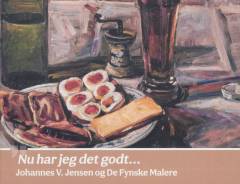 Nu har jeg det godt - : Johannes V. Jensen og de fynske malere