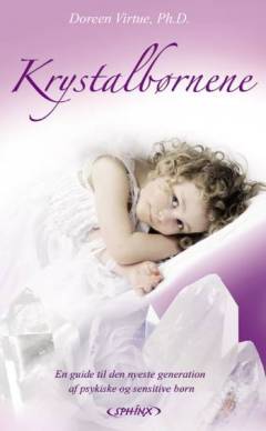 Krystalbørnene : en guide til den nyeste generation af psykiske og sensitive børn
