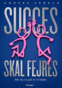 Succes skal fejres! : når du er god, er vi bedst!