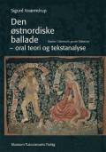 Den østnordiske ballade - oral teori og tekstanalyse: studier i Danmarks gamle folkeviser
